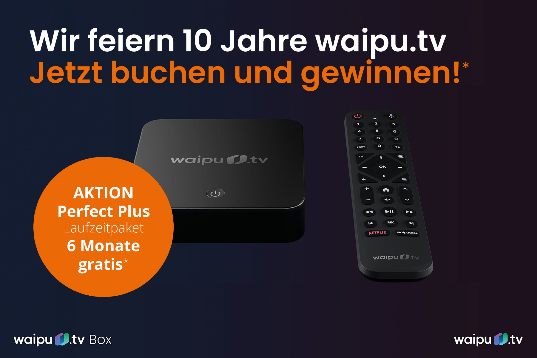 Eine Abbildung der waipu.tv Box mit Fernbedienung, dazu der Text "Wir feiern 10 Jahre waipu.tv. Jetzt buchen und gewinnen!* - Aktion: Perfect Plus Laufzeitpaket 6 Monate gratis*"